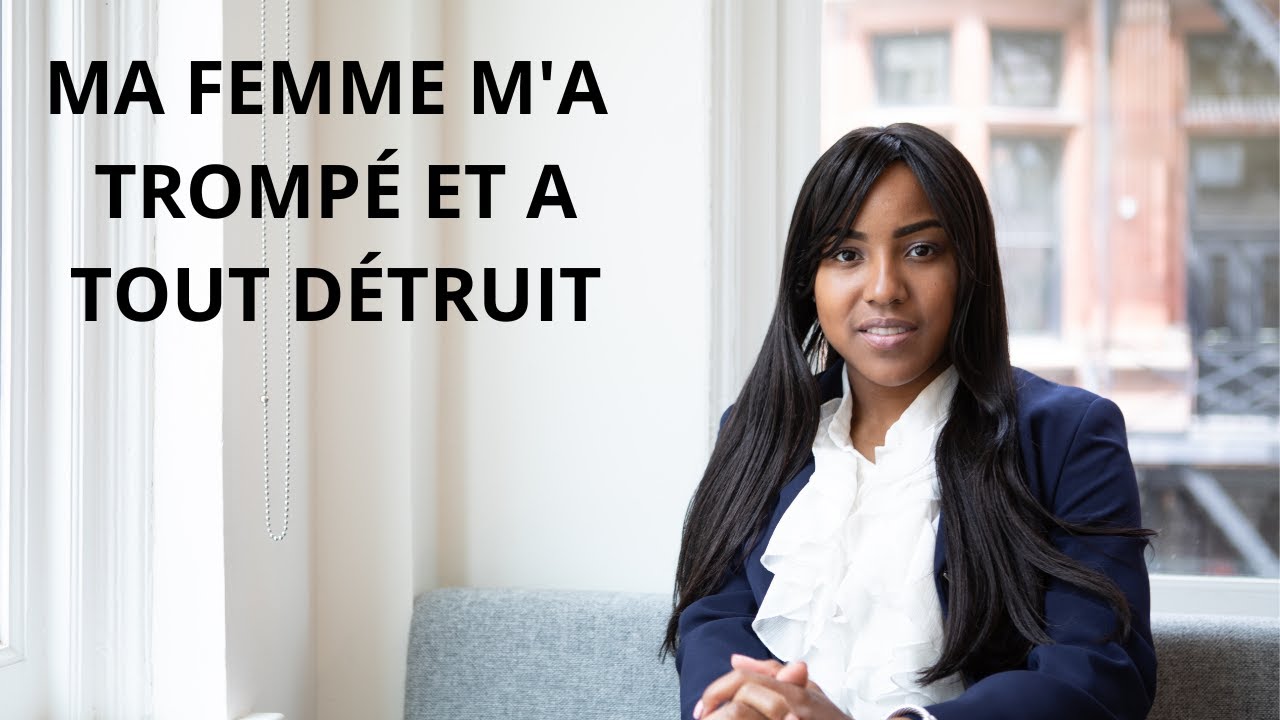 MA FEMME M'A TROMPÉ ET A TOUT DÉTRUIT