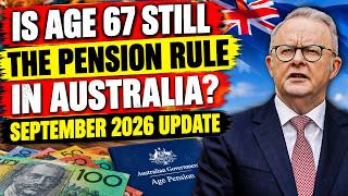 Is Age 67 Still the Pension Rule in Australia September 2026 Update