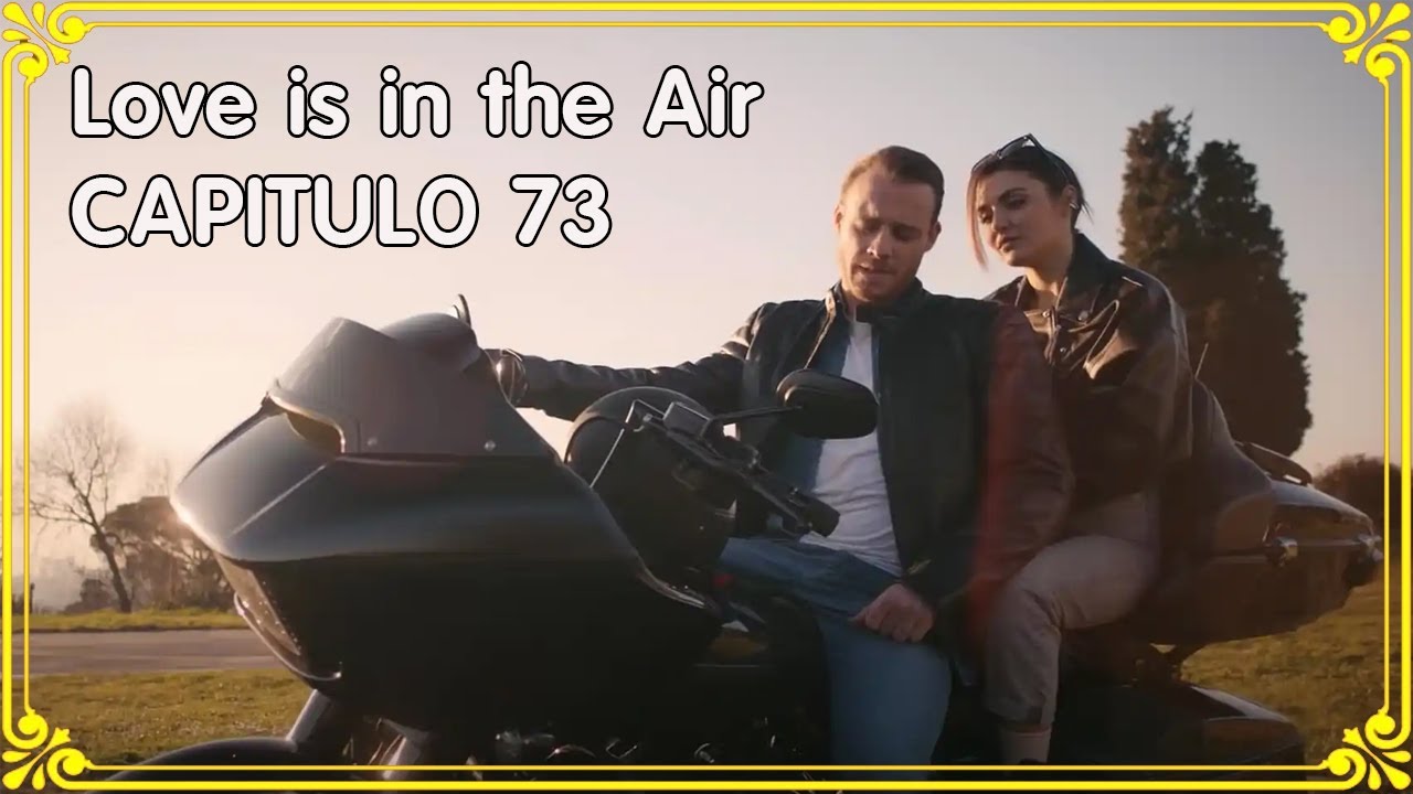 Love Is In The Air Capitulo 73 Una Gran Noche De Serkan Youtube