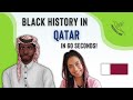 Black history in qatar in 60 seconds