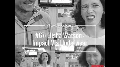 67: Elisha Watson On Impact Via Everyday Underwear