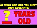 WHEN WILL YOU MEET YOUR SOULMATE? 💞 Your BIRTH DATE Will Reveal It! 💞 Love Personality Test Quiz