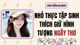 Truyện Audio | Nhỏ thực tập sinh thích giữ hình tượng ngây thơ | Mỏ Hỗn Audio #fullaudio screenshot 1