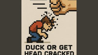 Duck Or Get Head Cracked