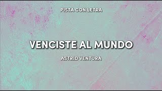 Venciste al Mundo PISTA CON LETRA