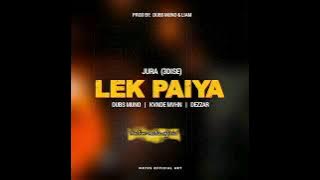 Jura 3Dise - LEK PAIYA (2024) ft. Dubs Mino_x_Kvnde Mvhn & Dezzar - (Prod by Dups Muno & Liam)
