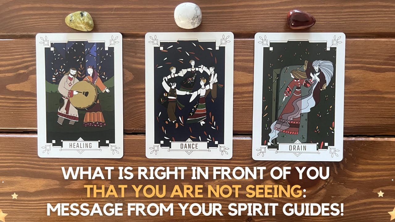 What Is Right in Front of You That You Are Not Seeing: Message From Your Spirit Guides!