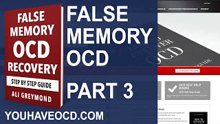 False Memory OCD Explained ( Part 3 )