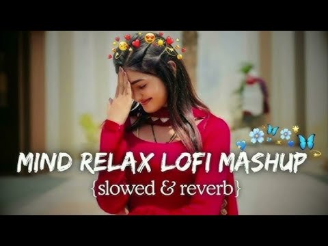 SAD LOFI SONGS💞 HEART BROKEN 💔 SLOWED AND REVERB 🔥2025 NONSTOP HINDI SAD LOFI MASHUP