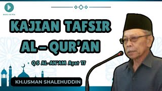 TAFSIR SURAT AL-AN'AM AYAT 17 - KH. Usman Shalehuddin