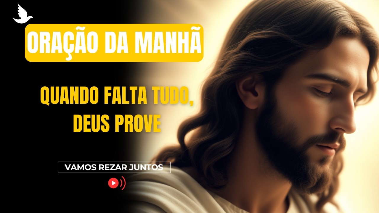 ORAÇÃO DE HOJE (25 DE FEVEREIRO) Quando Falta Tudo, Deus Prove