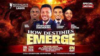 SPECIAL MEETING || HOW DESTINIES EMERGE || APOSTLE EDU UDECHUKWU  || 25-10-26