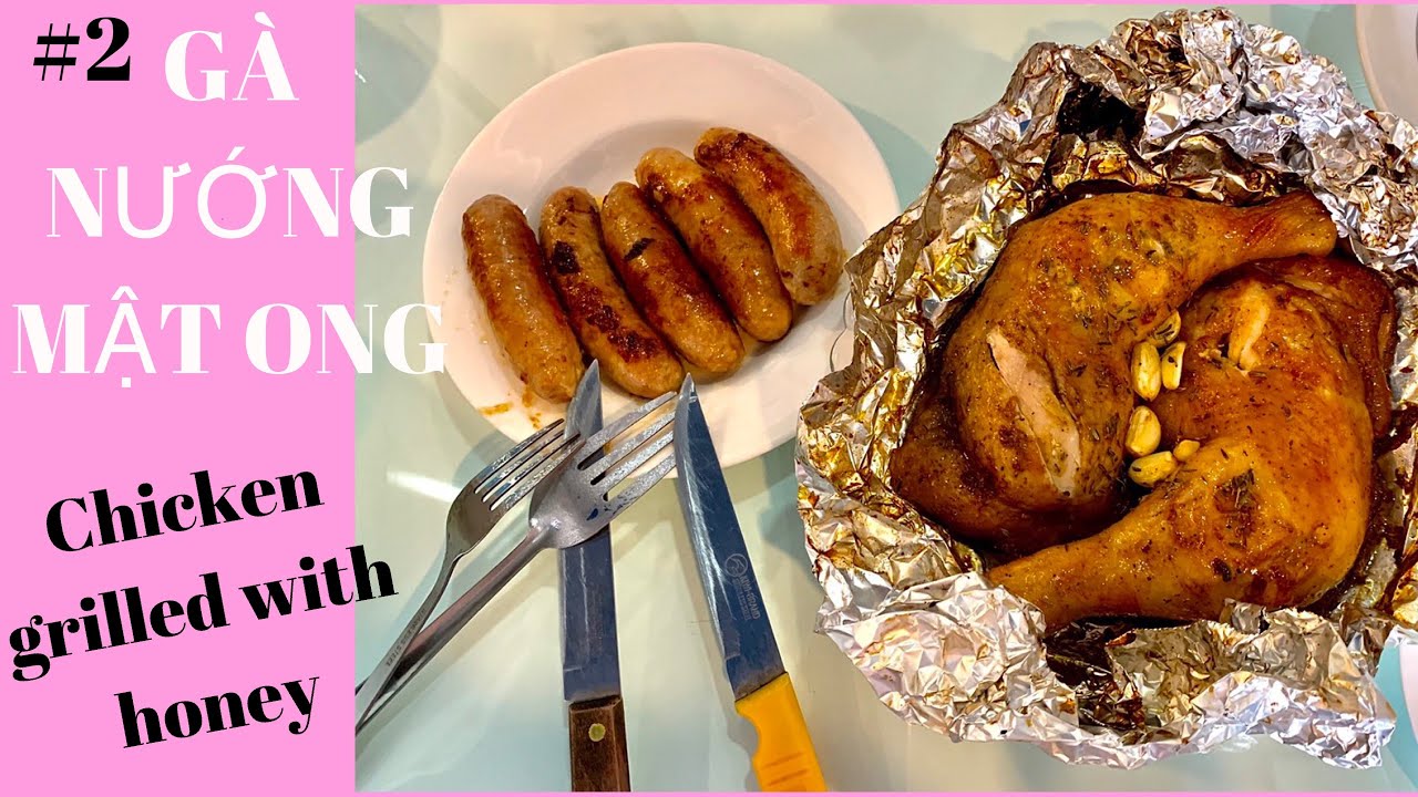 #2 cách làm gà nướng mật ong bọc giấy bạc |chicken grilled with honey in aluminum foil | eating show