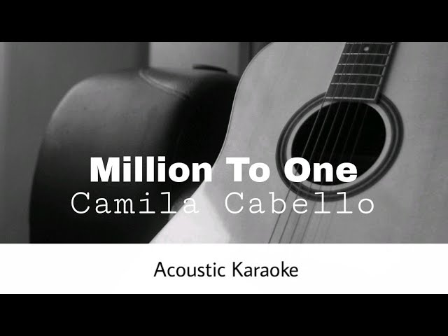 Camila Cabello - Million To One (Acoustic Karaoke)