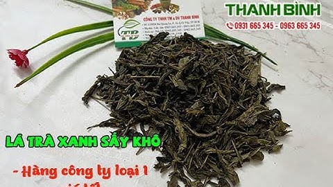 Lá Trà Xanh Sấy Khô - Công dụng của lá trà xanh sấy khô