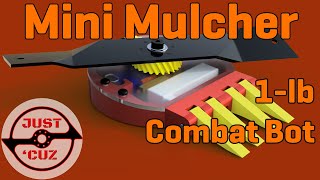 Mini Mulcher Design Overview: 1-lb Antweight Combat Robot