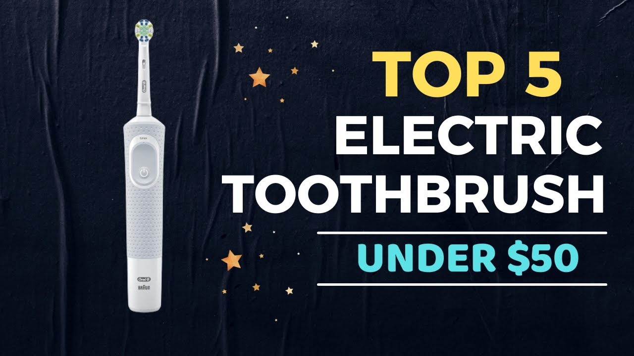 🌟Top 5 Best Electric Toothbrush under 50 Reviews in 2022 YouTube
