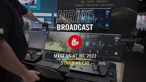 Visit MRMC Broadcast at IBC 2022, Stand 11.C30.