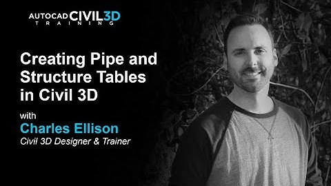 Creating Pipe and Structure Tables in Civil 3D