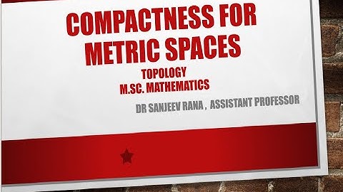 Compactness for metric spaces,Topology M. Sc. 3rd Sem Lecture 39 ,  by Dr Sanjeev Rana