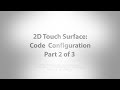 2D Touch Surface: Code Configuration - Part 2 of 3