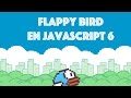 FLAPPY BIRD EN JAVASCRIPT 6