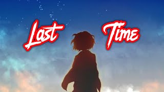 Last Time「AMV」Sad/Emotional