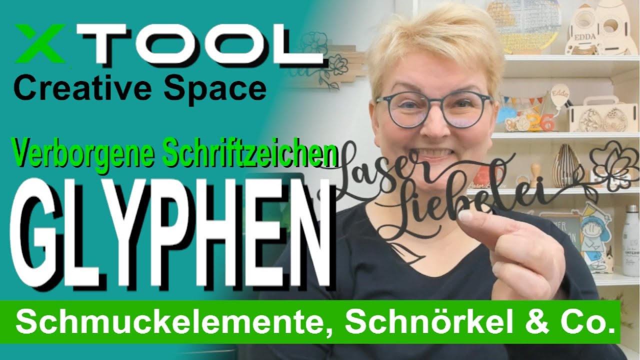 ⚜️ Glyphen - verborgene Schriftzeichen, Schnörkel und Schmuckelemente - xTool  XCS - Tutorial (D)