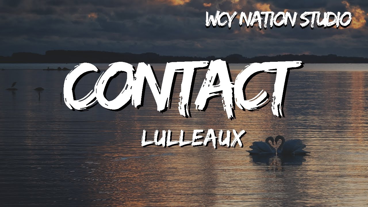 Lulleaux - Contact (Lyrics)