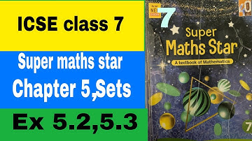 ICSE class 7 Super maths star Chapter 5, Sets Ex 5.2,5.3