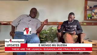 E MENGO BUZIBA EP23: OF THE FRAUDSTERS` TRICKS AND WHY PRES M7 SUMMONED THE RIGHT PEOPLE OVER LAND