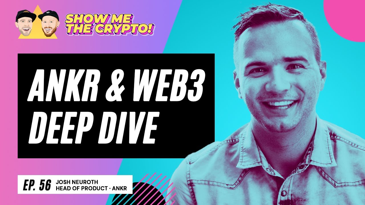 Ankr & Web3 Deep Dive - Josh Neuroth (Head of Product with Ankr): Episode 56