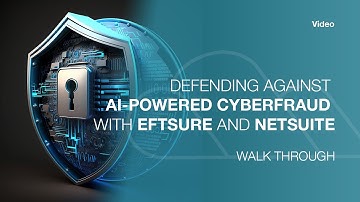 Defending Against AI-powered Cyberfraud with eftsure and NetSuite
