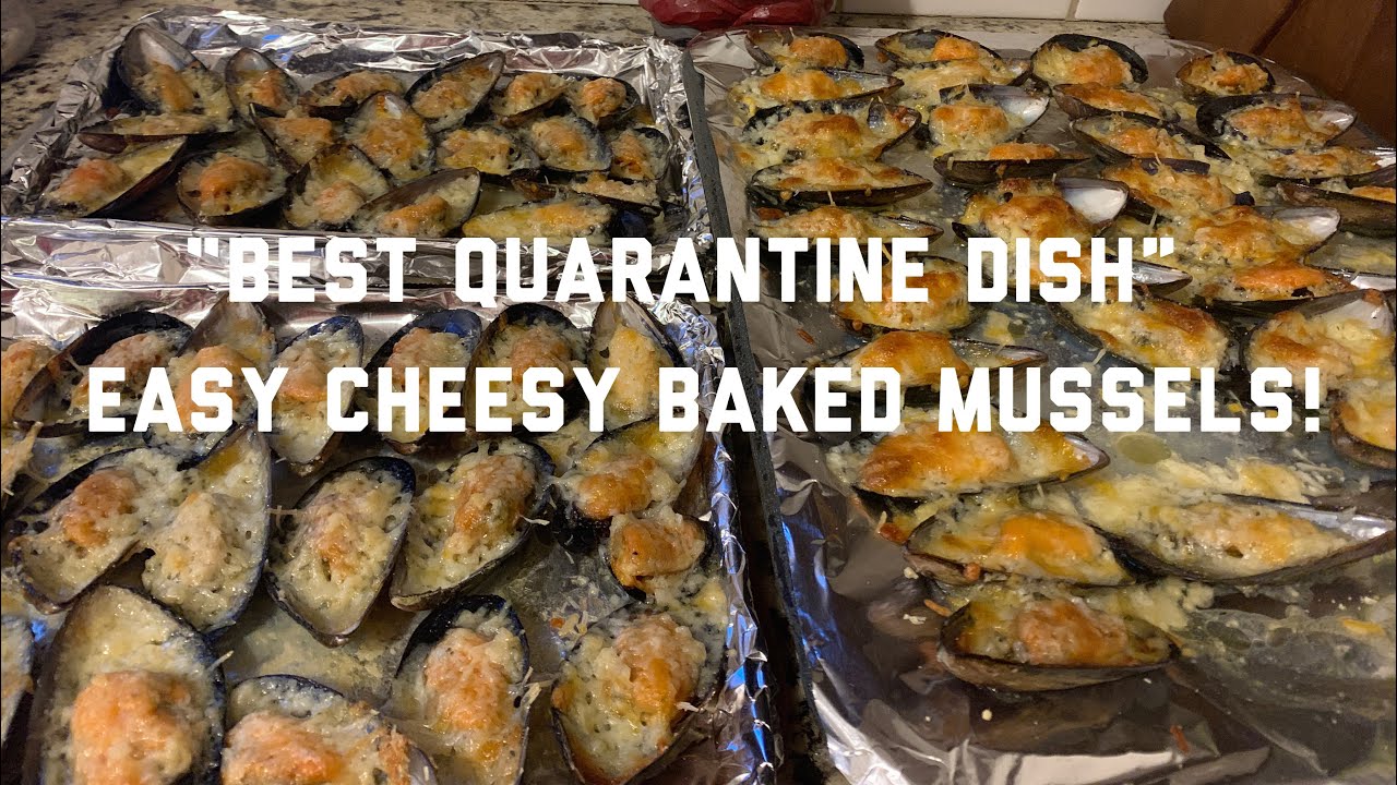How to make an Easy Cheesy Baked Mussels! One of the “Best Quarantine