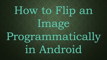 How to Flip an Image Programmatically in Android