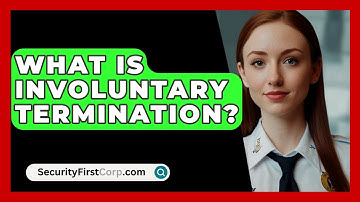 What Is Involuntary Termination? - SecurityFirstCorp.com
