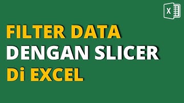 CARA FILTER DATA MENGGUNAKAN SLICER DI EXCEL TUTORIAL EXCEL