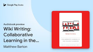 Wiki Writing: Collaborative Learning in the… by Matthew Barton · Audiobook preview