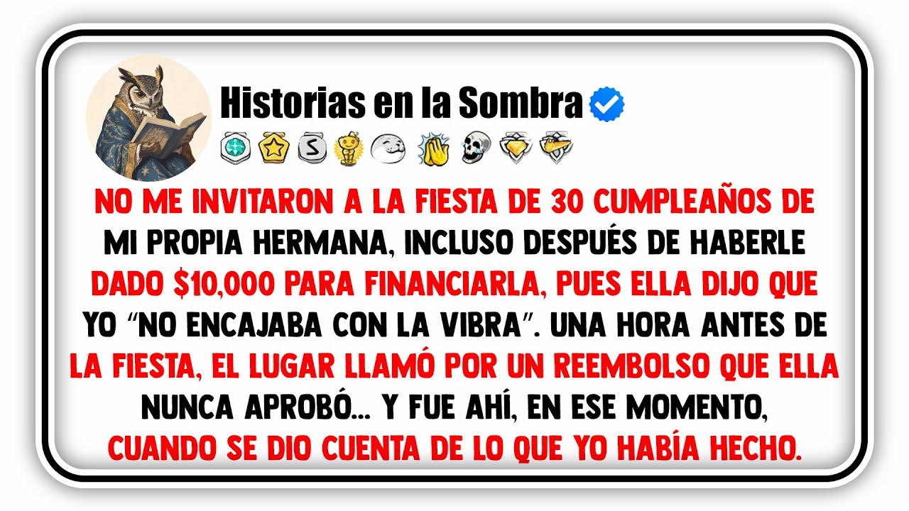 No me invitaron a la fiesta de 30 cumpleaños de mi propia hermana, incluso después de haberle...