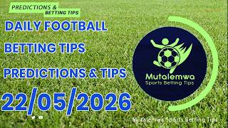 FOOTBALL PREDICTIONS TODAY 22/05/2026 PREDICTIONS TODAY|BETTING TIPS, #betting@sports betting tips