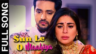 Sun Le O Maahiya Song || Kundali Bhagya | Maahiya Song