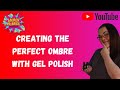 CREATING THE PERFECT OMBRE WITH GEL POLISH
