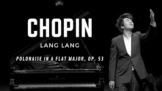 Chopin: Polonaise in A flat major, Op. 53 / Lang Lang