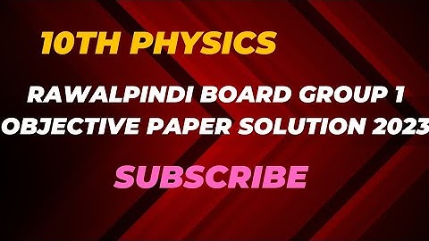 Rawalpindi Board Class 10 Physics group 1 Objective Paper 2023 solution|First Annual 2023