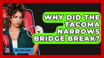 Why Did The Tacoma Narrows Bridge Break? - How Things Break