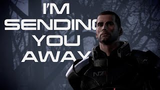 Mass Effect LE: I'm Sending You Away (REMADE)