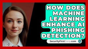 How Does Machine Learning Enhance AI Phishing Detection? - SecurityFirstCorp.com