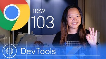 Chrome 103 - What’s New in DevTools