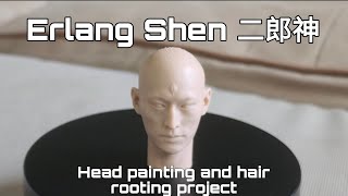 Erlang Shen1/6 head painting and hair rooting project