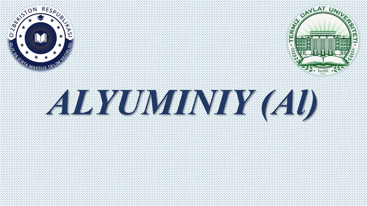 Alyuminiy va uning fizik-kimyoviy xossalari